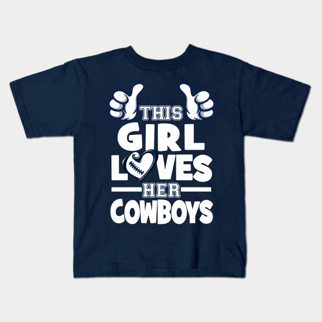 This Girl Loves Her Cowboys Football Kids T-Shirt by Just Another Shirt